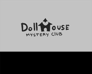 Dollhouse Mystery Club - Pilot Storyboards