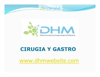 www.dhmwebsite.com	
  
CIRUGIA Y GASTRO
 