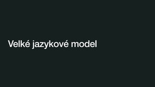 Velké jazykové model
 