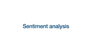 Sentiment analysis
 