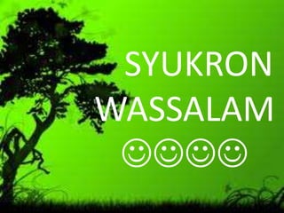 SYUKRON
WASSALAM
 
 