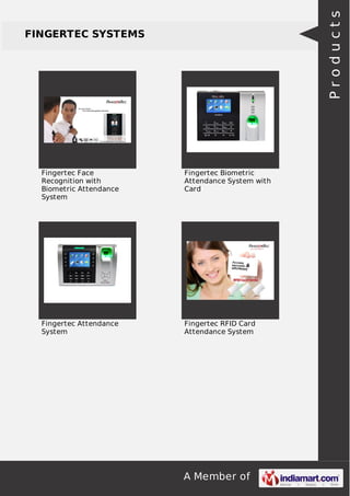 Products

FINGERTEC SYSTEMS

Fingertec Face
Recognition with
Biometric Attendance
System

Fingertec Biometric
Attendance System with
Card

Fingertec Attendance
System

Fingertec RFID Card
Attendance System

A Member of

 