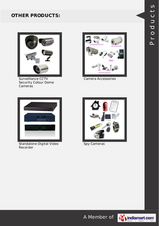 Products

OTHER PRODUCTS:

Surveillance CCTV
Security Colour Dome
Cameras

Camera Accessories

Standalone Digital Video
Recorder

Spy Cameras

A Member of

 