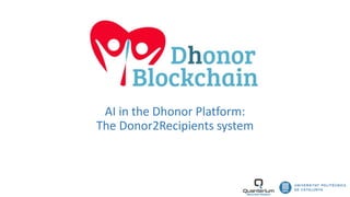 AI in the Dhonor Platform:
The Donor2Recipients system
 