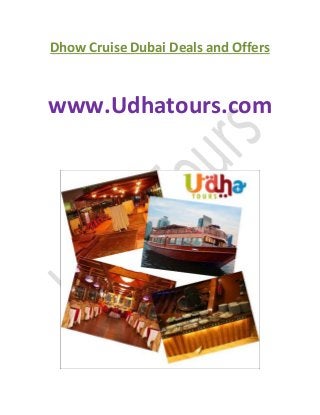 Dhow Cruise Dubai Deals and Offers
www.Udhatours.com
 