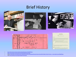 Brief History
• Image: http://vaticaninsider.lastampa.it/typo3temp/pics/7212f0d7fe.jpg
• Image: http://www.columbia.edu/cu/computinghistory/card2.jpg
• Images: http://www.osservatoreromano.va/orportal-portlets-portal/detail/binaries/news/cultura/2011/184q11-lettore-fermati----morto-padre-busa/184q05b.jpg
• Image: http://www.sas-sas.it/Alice/images/Thomis6.jpg
 