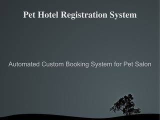 Pet Hotel Registration System Automated Custom Booking System for Pet Salon 