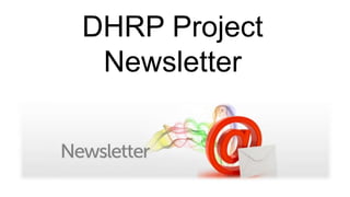 DHRP Project
Newsletter
 