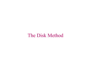 The Disk Method 
 