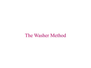 The Washer Method 
 