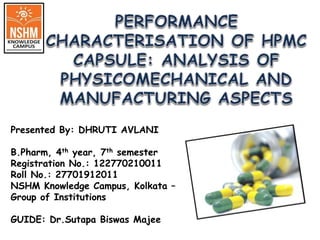 Presented By: DHRUTI AVLANI
B.Pharm, 4th year, 7th semester
Registration No.: 122770210011
Roll No.: 27701912011
NSHM Knowledge Campus, Kolkata –
Group of Institutions
GUIDE: Dr.Sutapa Biswas Majee
 