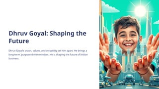 Young Visionary Dhruv Goyal Redefines India’s Startup Ecosystem | PPTX