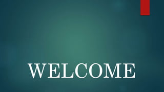 WELCOME 
 