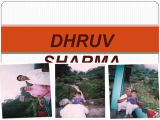 DHRUV
SHARMA
 