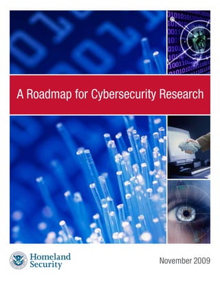 A Roadmap for Cybersecurity Research




                           November 2009
 
