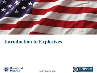 FOR OFFICIAL USE ONLY
Introduction to Explosives
 