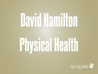 SustenanceForLife
l
DavidHamilton
PhysicalHealth
 