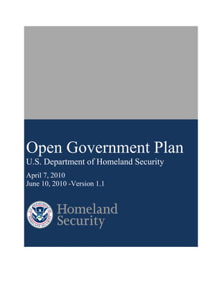 Open Government Plan
U.S. Department of Homeland Security
April 7, 2010
June 10, 2010 -Version 1.1
 
