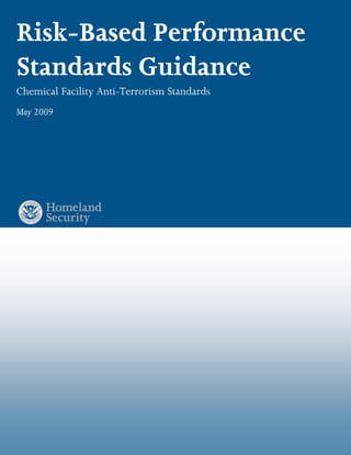 Risk-Based Performance
Standards Guidance
Chemical Facility Anti-Terrorism Standards
May 2009
 