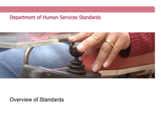 Department of Human Services Standards
Overview of Standards
 