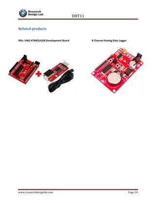 DHT11
www.researchdesignlab.com Page 14
Related products
RDL- UNO ATMEGA328 Development Board 8 Channel Analog Data Logger
 