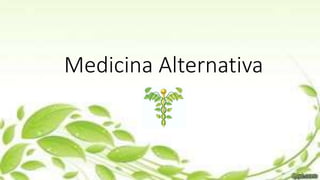 Medicina Alternativa
 