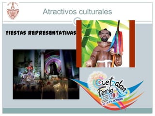 Atractivos culturales

Fiestas Representativas
 