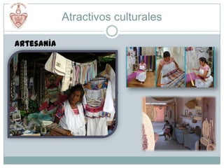 Atractivos culturales

 Artesanía



 Danzas
 Fiestas Representativas
 