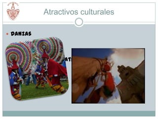 Atractivos culturales

 Danzas




 Fiestas Representativas
 