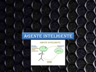 Agente Inteligente
 