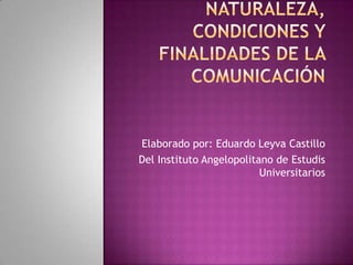 Elaborado por: Eduardo Leyva Castillo
Del Instituto Angelopolitano de Estudis
Universitarios

 