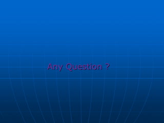 Any Question ?
 