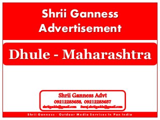 Shrii Ganness
Advertisement

Dhule - Maharashtra
Shrii Ganness Advt

09212283658, 09212283657

shriigadds@gmail.com

Suraj.shriigadds@gmail.com

Shrii Ganness - Outdoor Media Services In Pan India

 