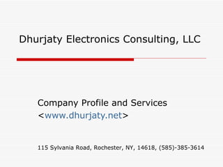 Dhurjaty Electronics Consulting, LLC Company Profile and Services < www.dhurjaty.net > 115 Sylvania Road, Rochester, NY, 14618, (585)-385-3614 