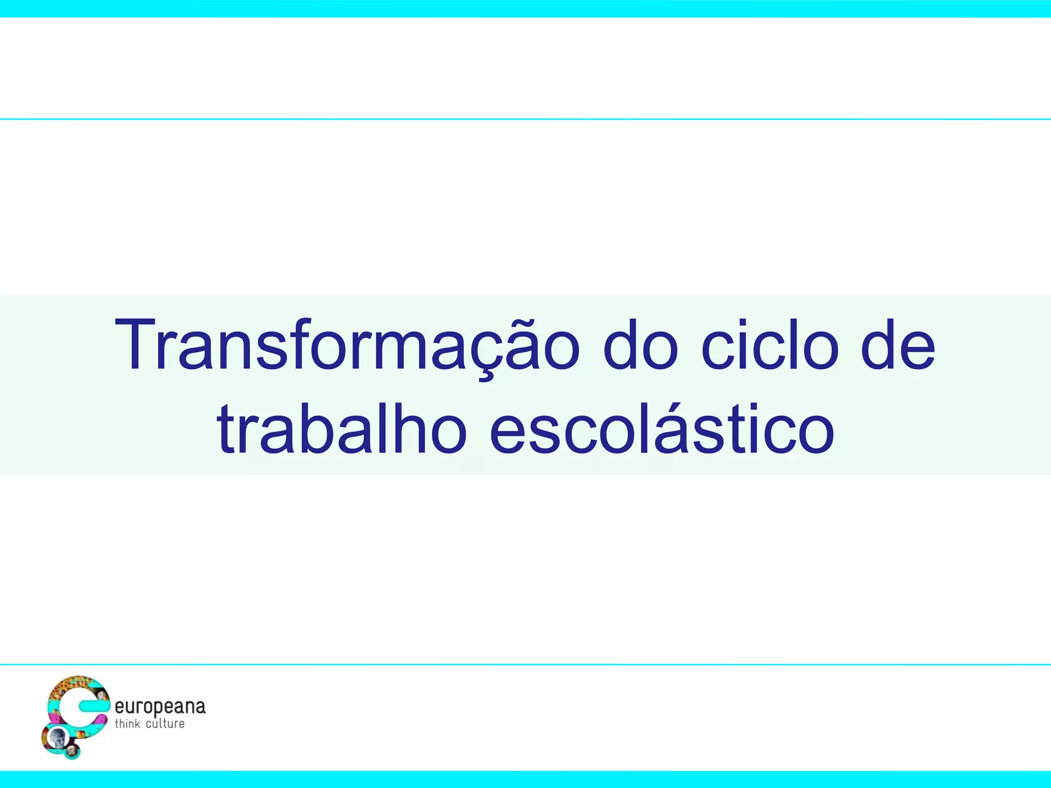 Transformação do ciclo de
trabalho escolástico

 