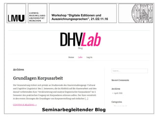 Seminarbegleitender Blog
Workshop “Digitale Editionen und
Auszeichnungssprachen”, 21./22.11.16
 