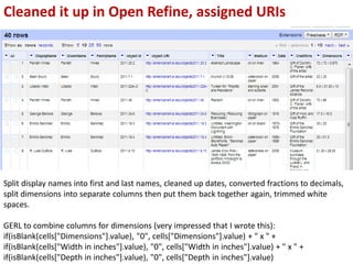 Cleaned it up in Open Refine, assigned URIs




Split display names into first and last names, cleaned up dates, converted...