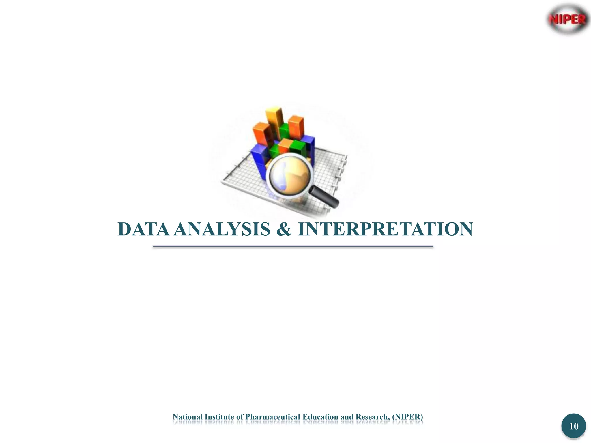 10
National Institute of Pharmaceutical Education and Research, (NIPER)
DATA ANALYSIS & INTERPRETATION
 