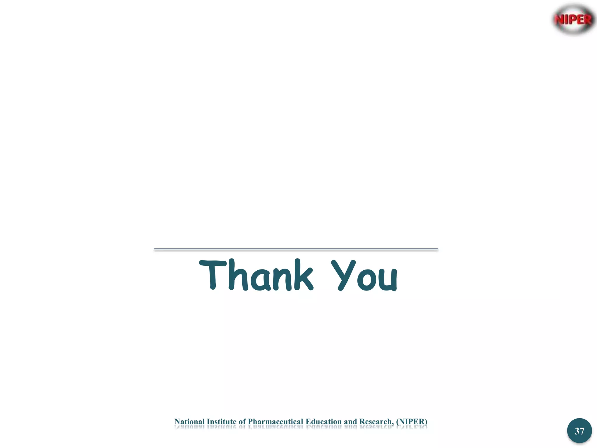 37
National Institute of Pharmaceutical Education and Research, (NIPER)
Thank You
 