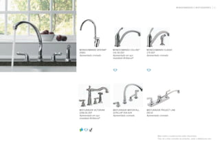 MONOCOMANDOS E MISTURADORES 11
MISTURADOR WATERFALL
2276-LHP H24 A24
Apresentado cromado
MISTURADOR VICTORIAN
2256-SS-DST
Apresentado em aço
inoxidável Brilliance®
MONOCOMANDO CLASSIC
175-DST
Apresentado cromado
MONOCOMANDO VERONA®
25001
Apresentado cromado
MISTURADOR PROJECT LINE
29110
Apresentado cromado
Mais estilos e acabamentos estão disponíveis.
Para ver a lista completa de produtos, visite o deltafaucet.com.
MONOCOMANDO COLLINS™
141-SS-DST
Apresentado em aço
inoxidável Brilliance®
 