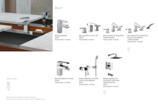 Arzo®
MONOCOMANDO
26025
Apresentado cromado
MISTURADOR DE 20,3 CM
26040
Apresentado cromado
MISTURADOR DE BANHEIRA
COM DUCHA MANUAL
T26066 R26066
Apresentado cromado
MISTURADOR DE BANHEIRA
T26065 R26065
Apresentado cromado
MONOCOMANDO DE BIDÊ
26026
Apresentado cromado
MONOCOMANDO EXTERNO
COM DUCHA MANUAL
26051
Apresentado cromado
MONOCOMANDO DE
CHUVEIRO COM SAÍDA
PARA BANHEIRA
26075
Apresentado cromado
Mais produtos e acabamentos estão disponíveis.
Para ver a lista completa de produtos, visite o deltafaucet.com.
Ajustes de jato:
 
