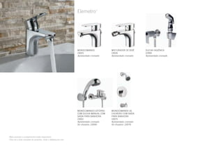 Elemetro™
MONOCOMANDO
23025
Apresentado cromado
MISTURADOR DE BIDÊ
23026
Apresentado cromado
MONOCOMANDO EXTERNO
COM DUCHA MANUAL COM
SAÍDA PARA BANHEIRA
23051
Apresentado cromado
Só chuveiro: 23050
MONOCOMANDO DE
CHUVEIRO COM SAÍDA
PARA BANHEIRA
23075
Apresentado cromado
Só chuveiro: 23076
Mais produtos e acabamentos estão disponíveis.
Para ver a lista completa de produtos, visite o deltafaucet.com.
DUCHA HIGIÊNICA
22900
Apresentado cromado
 
