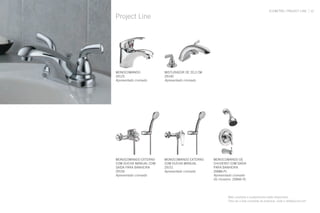 ELEMETRO / PROJECT LINE 33
Project Line
MONOCOMANDO
29125
Apresentado cromado
MISTURADOR DE 20,3 CM
29140
Apresentado cromado
MONOCOMANDO DE
CHUVEIRO COM SAÍDA
PARA BANHEIRA
20686-PL
Apresentado cromado
Só chuveiro: 20666-PL
MONOCOMANDO EXTERNO
COM DUCHA MANUAL COM
SAÍDA PARA BANHEIRA
29150
Apresentado cromado
MONOCOMANDO EXTERNO
COM DUCHA MANUAL
29151
Apresentado cromado
Mais produtos e acabamentos estão disponíveis.
Para ver a lista completa de produtos, visite o deltafaucet.com.
 