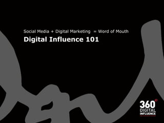 Social Media + Digital Marketing  = Word of Mouth Digital Influence 101 