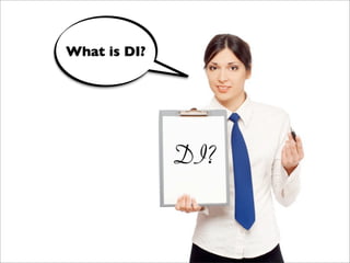 What is DI?




              DI?
 