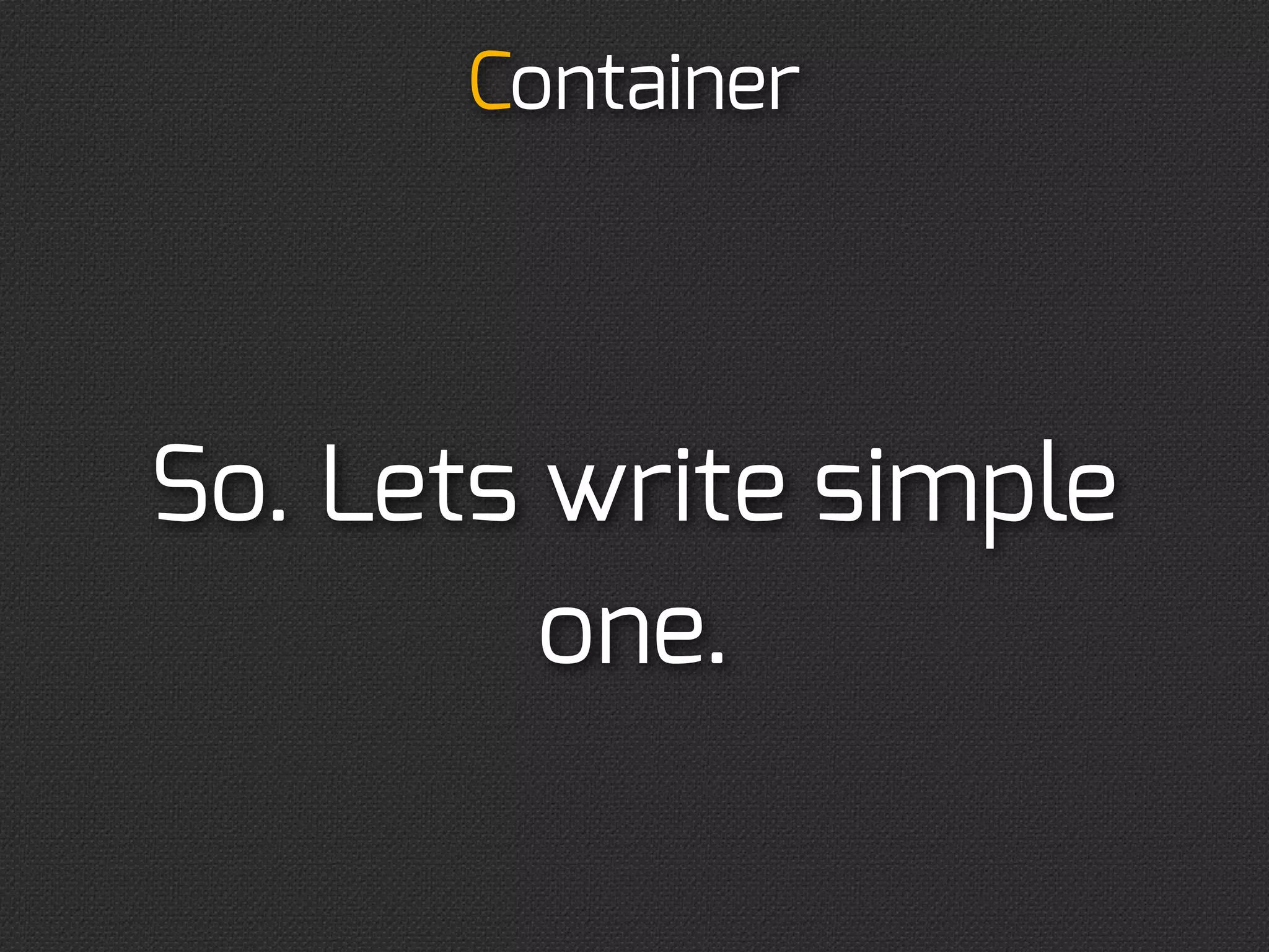 Injection

    Injection types:
•   constructor injection
•   setter injection
 