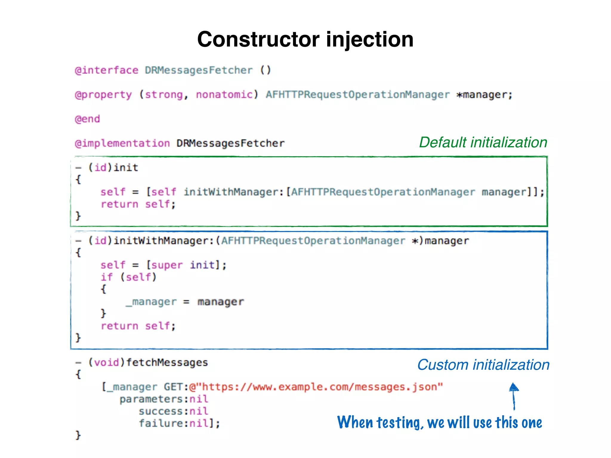 Default initialization
Custom initialization
When testing, we will use this one
Constructor injection
 