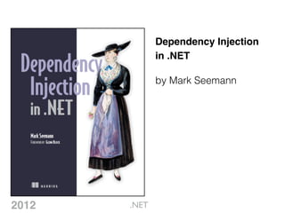 Dependency Injection
by Mark Seemann
in .NET
2012 .NET
 
