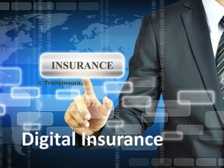 © TransInsure.

©TransInsure.

Digital Insurance
©TransInsure.

Digital Insurance - V1

1

 