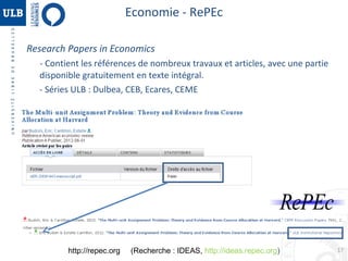 Economie - RePEc
Research Papers in Economics
- Contient les références de nombreux travaux et articles, avec une partie
d...